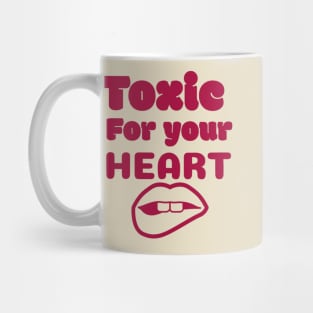 Toxic for your heart Mug